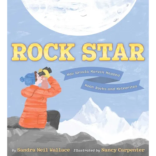 Rock Star: How Ursula Marvin Mapped Moon Rocks and Meteorites - Hardcover