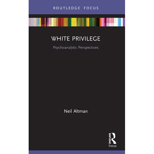 White Privilege: Psychoanalytic Perspectives - Paperback