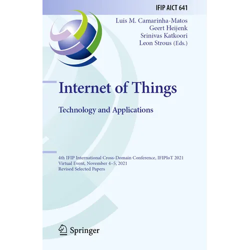Internet of Things. Technology and Applications: 4th Ifip International Cross-Domain Conference, Ifipiot 2021, Virtual Event, November 4-5, 2021, Revi - Paperback