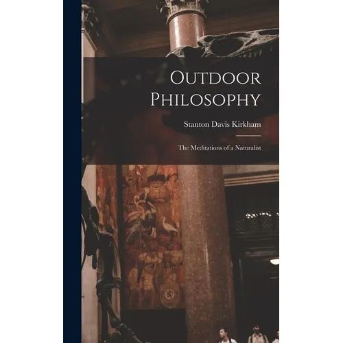 Outdoor Philosophy: The Meditations of a Naturalist - Hardcover