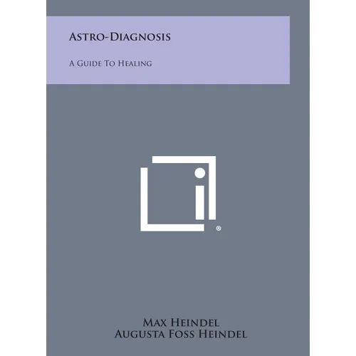 Astro-Diagnosis: A Guide to Healing - Hardcover