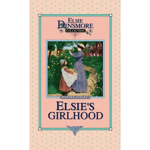 Elsie's Girlhood, Book 3 - Hardcover