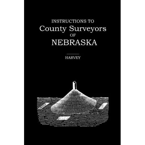 Instructions to County Surveyors of Nebraska - Paperback