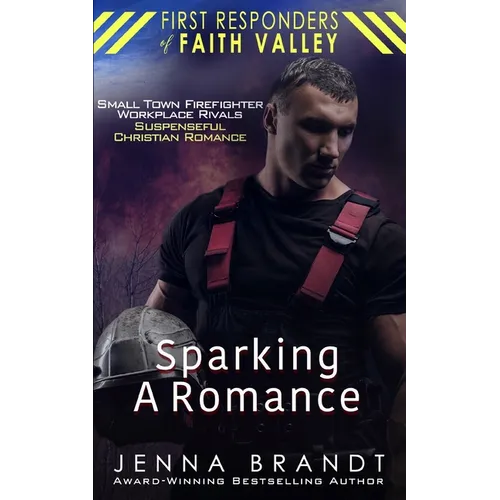 Sparking A Romance: Small Town Firefighter, Workplace Rivals, Christian Suspenseful Romance - Paperback
