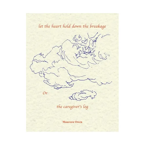 Let the Heart Hold Down the Breakage or the Caregiver's Log - Paperback