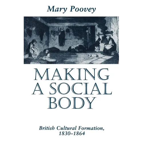 Making a Social Body: British Cultural Formation, 1830-1864 - Paperback