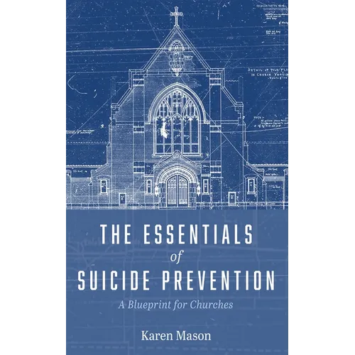 The Essentials of Suicide Prevention: A Blueprint for Churches - Hardcover