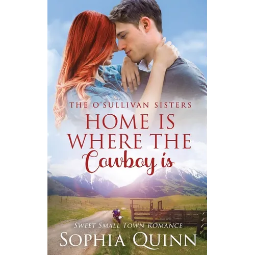 Home Is Where The Cowboy Is: A Sweet Small-Town Romance - Paperback