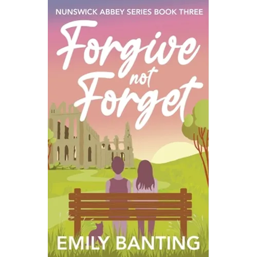 Forgive not Forget (The Nunswick Abbey Series Book 3): A contemporary, lesbian, village romance series - Paperback