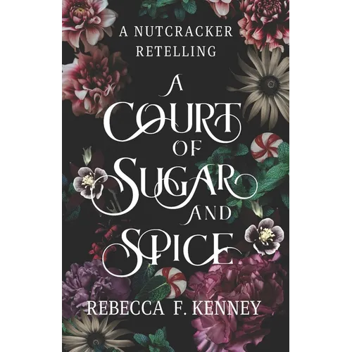 A Court of Sugar and Spice: A Nutcracker Romance Retelling - Paperback