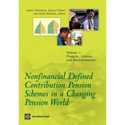 Nonfinancial Defined Contribution Pension Schemes in a Changing Pension World: Volume 1, Progress, Lessons, and Implementation - Paperback