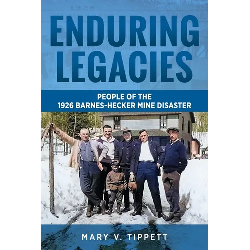 Enduring Legacies: People of the 1926 Barnes-Hecker Mine Disaster - Paperback