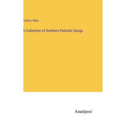 A Collection of Southern Patriotic Songs - Hardcover