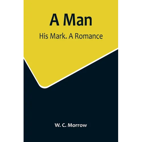 A Man: His Mark. A Romance - Paperback