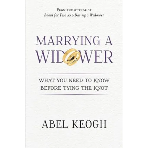 Marrying a Widower: What You Need to Know Before Tying the Knot - Paperback