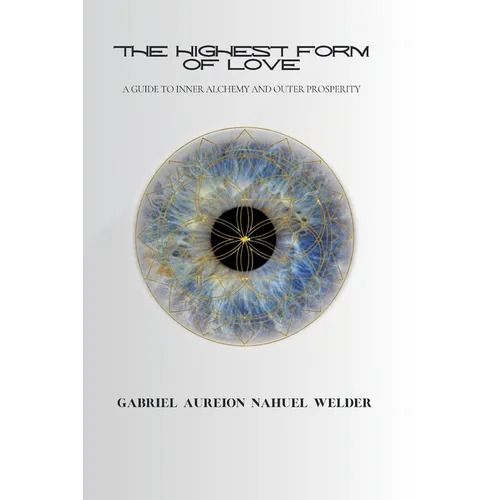 The Highest Form of Love - A Guide to Inner Alchemy & Outer Prosperity - Paperback