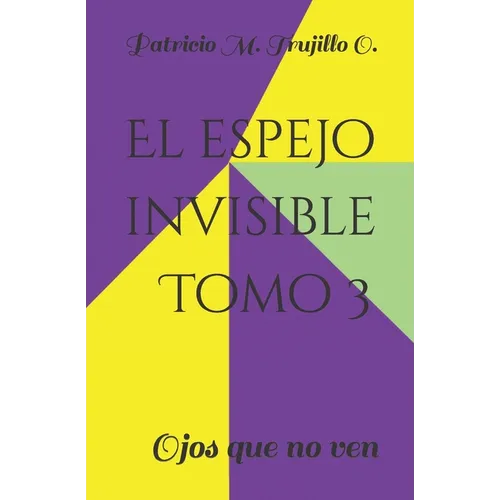 El espejo invisible. Tomo 3: Ojos que no ven - Paperback