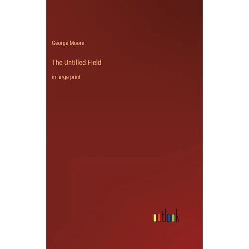 The Untilled Field: in large print - Hardcover