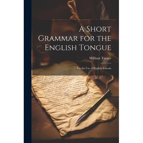 A Short Grammar for the English Tongue: For the Use of English Schools - Paperback