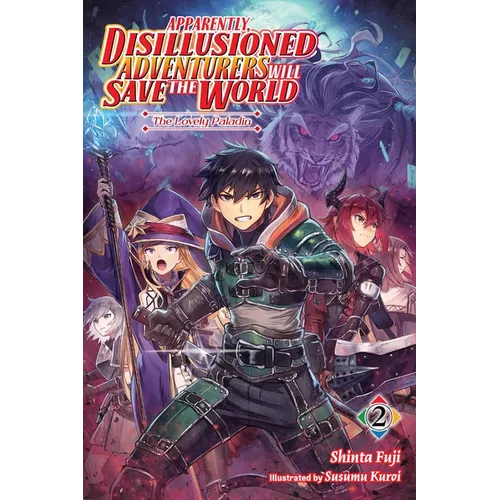 Apparently, Disillusioned Adventurers Will Save the World, Vol. 2 (Light Novel): The Lovely Paladin Volume 2 - Paperback