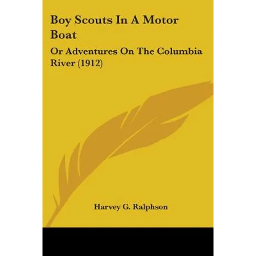 Boy Scouts In A Motor Boat: Or Adventures On The Columbia River (1912) - Paperback