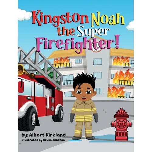 Kingston Noah the Super Firefighter - Hardcover