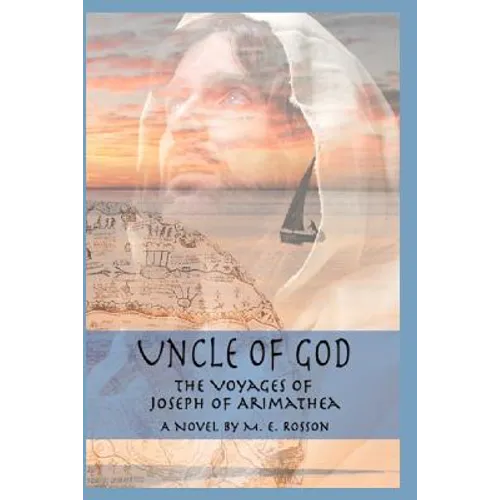 Uncle of God: The Voyages of Joseph of Arimathea - Paperback
