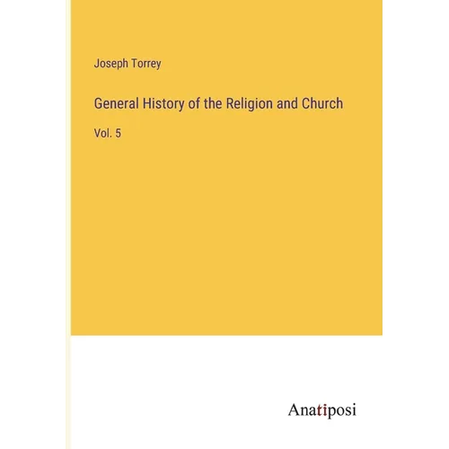 General History of the Religion and Church: Vol. 5 - Paperback