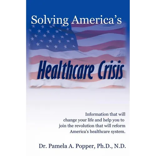 Solving America's Healthcare Crisis - Paperback