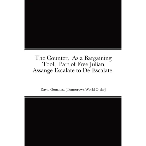 The Counter. As a Bargaining Tool. Part of Free Julian Assange Escalate to De-Escalate. - Paperback