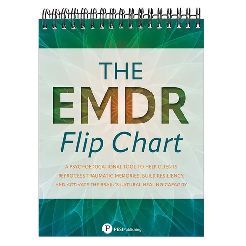 The EMDR Flip Chart: A Psychoeducational Tool to Help Clients Reprocess Traumatic Memories, Build Resiliency, and Activate the Brain's Natural Healing - Spiral