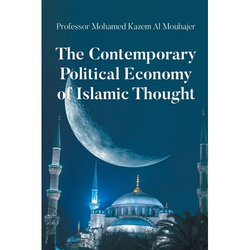 The Contemporary Political Economy of Islamic Thought - Paperback