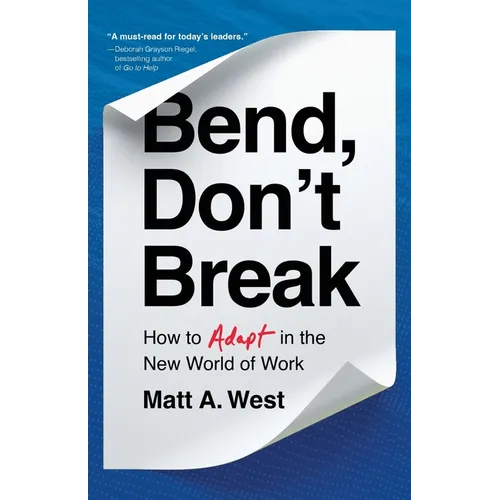 Bend, Don't Break: How to Adapt in the New World of Work - Paperback