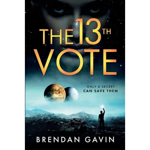 The 13th Vote: Only a Secret Can Save Them. - Paperback