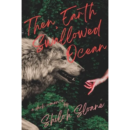 Then, Earth Swallowed Ocean: A Dark Werewolf Romance - Paperback