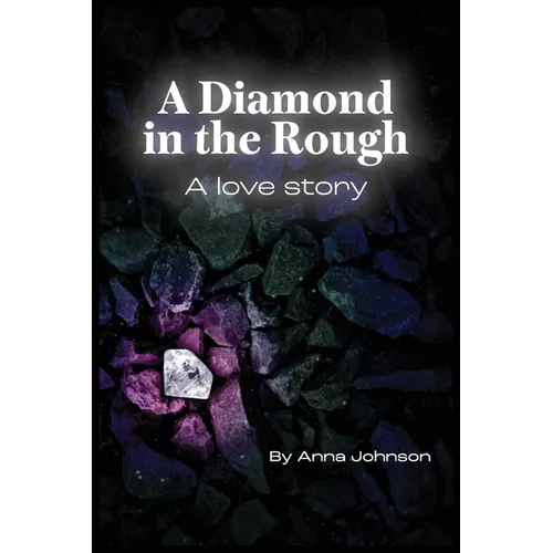 A Diamond In The Rough A Love Story: A Love Story: A Love Story - Paperback