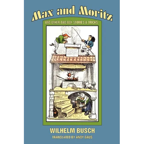 Max and Moritz and Other Bad Boy Tales - Paperback