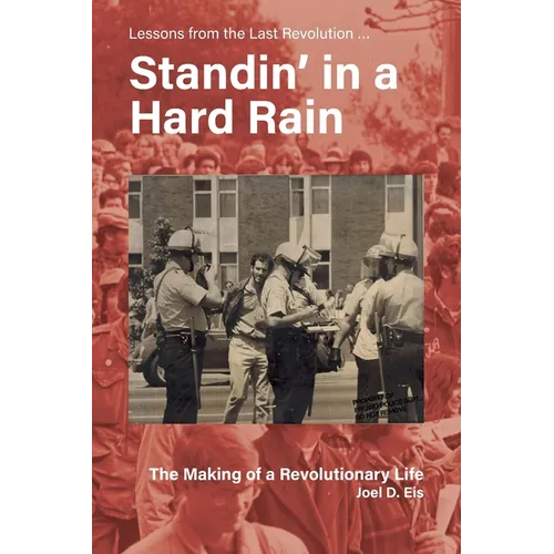 Standin' in a Hard Rain, The Making of a Revolutionary Life: Lessons from the Last Revolution ... - Paperback