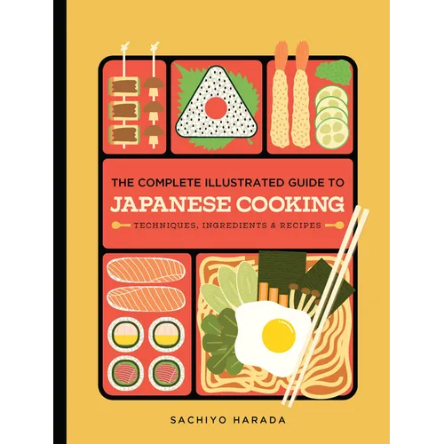 The Complete Illustrated Guide to Japanese Cooking: Techniques, Ingredients & Recipes - Hardcover
