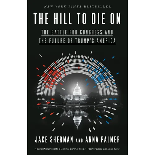 The Hill to Die On: The Battle for Congress and the Future of Trump's America - Paperback