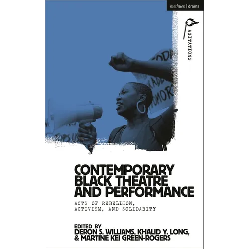 Contemporary Black Theatre and Performance: Acts of Rebellion, Activism, and Solidarity - Hardcover