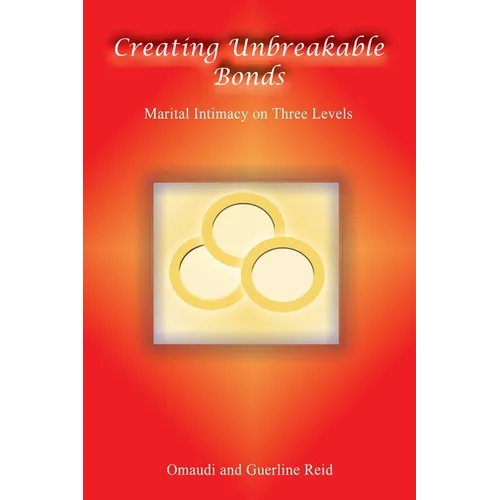 Creating Unbreakable Bonds: Marital Intimacy on Three Levels - Paperback