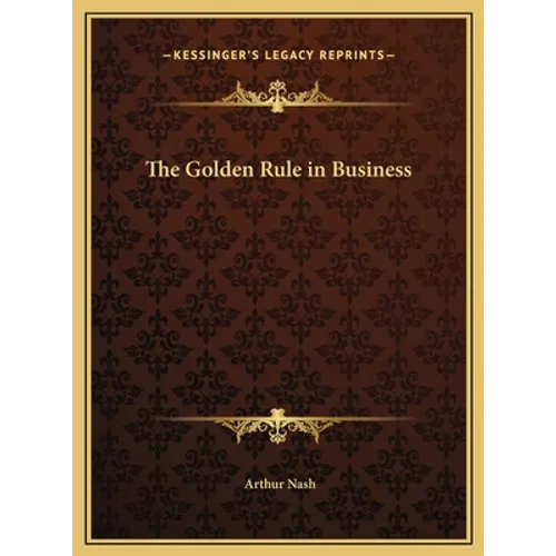 The Golden Rule in Business - Hardcover