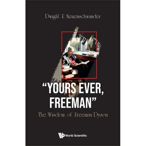 "Yours Ever, Freeman": The Wisdom of Freeman Dyson - Paperback