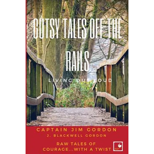 Gutsy Tales Off the Rails: Living Out Loud - Paperback