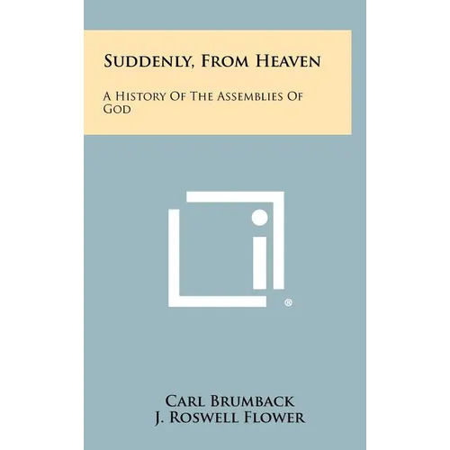 Suddenly, From Heaven: A History Of The Assemblies Of God - Hardcover