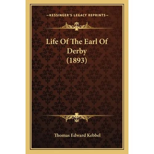 Life Of The Earl Of Derby (1893) - Paperback