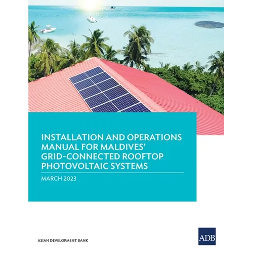 Installation and Operations Manual for Maldives' Grid-Connected Rooftop Photovoltaic Systems - Paperback
