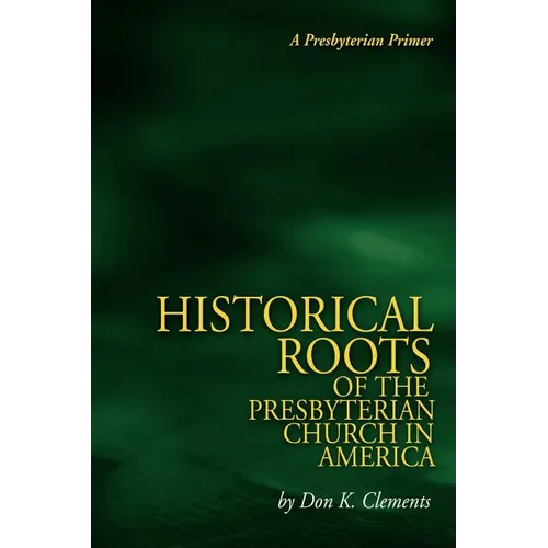 The Historical Roots of the Presbyterian Church in America - Paperback