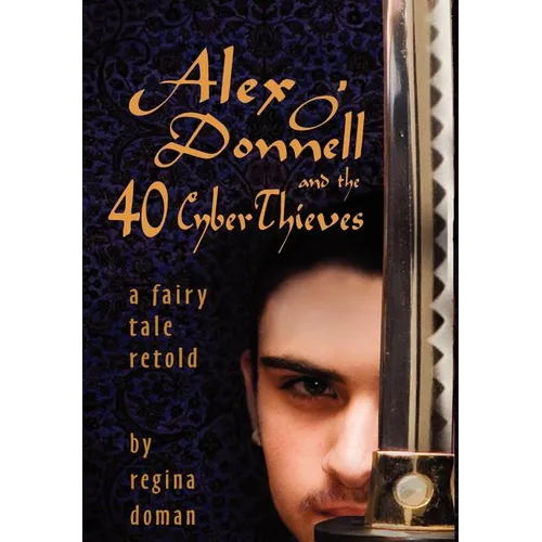 Alex O'Donnell and the 40 Cyberthieves - Hardcover